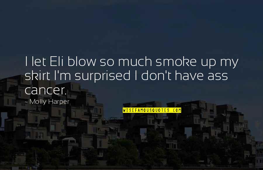 Heather Paterno Related To Joe Paterno Quotes By Molly Harper: I let Eli blow so much smoke up