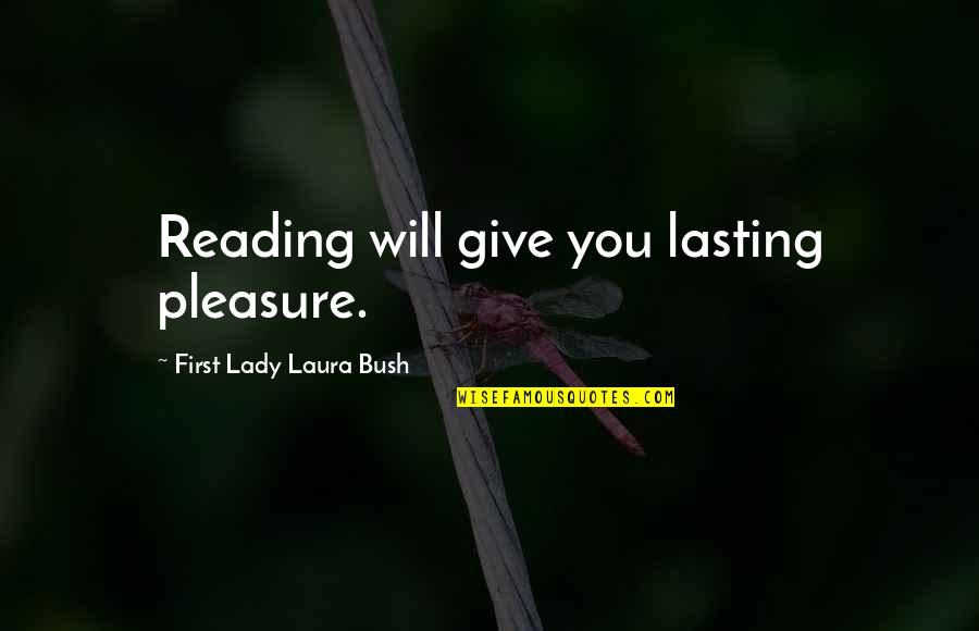 Heatherly Tree Quotes By First Lady Laura Bush: Reading will give you lasting pleasure.