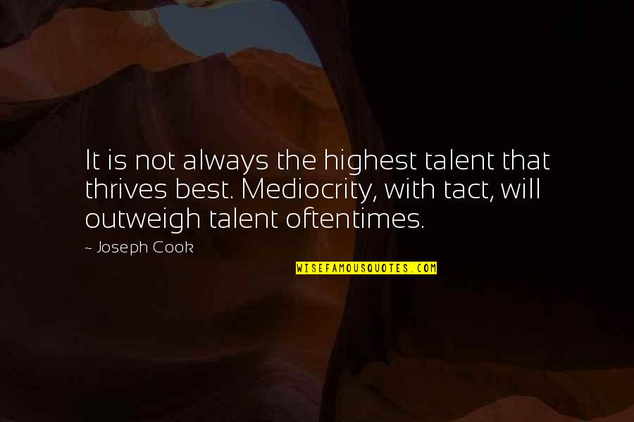Heatherman Home Quotes By Joseph Cook: It is not always the highest talent that