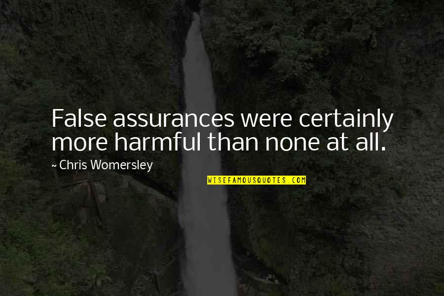 Heatherwick Spun Quotes By Chris Womersley: False assurances were certainly more harmful than none Heatherwick Spun Quotes By Chris Womersley: False assurances were certainly more harmful than none