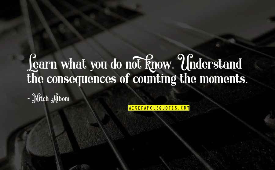Heathyr Spain Quotes By Mitch Albom: Learn what you do not know. Understand the