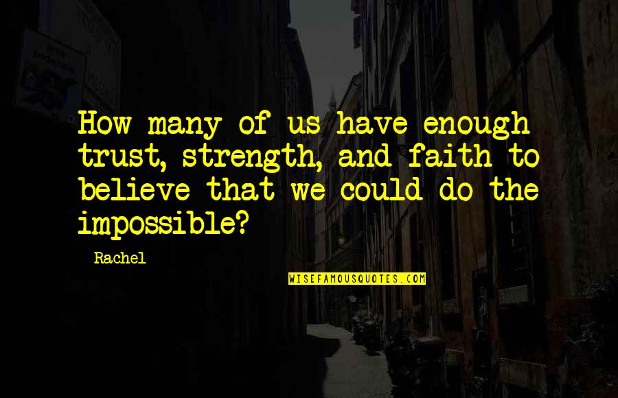 Heathyr Spain Quotes By Rachel: How many of us have enough trust, strength, Heathyr Spain Quotes By Rachel: How many of us have enough trust, strength,