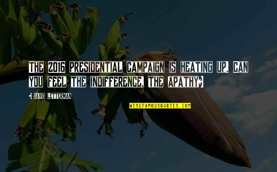 Heating Quotes By David Letterman: The 2016 presidential campaign is heating up. Can