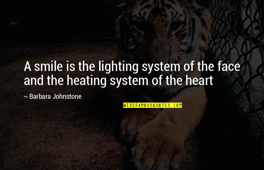 Heating Up Quotes By Barbara Johnstone: A smile is the lighting system of the Heating Up Quotes By Barbara Johnstone: A smile is the lighting system of the