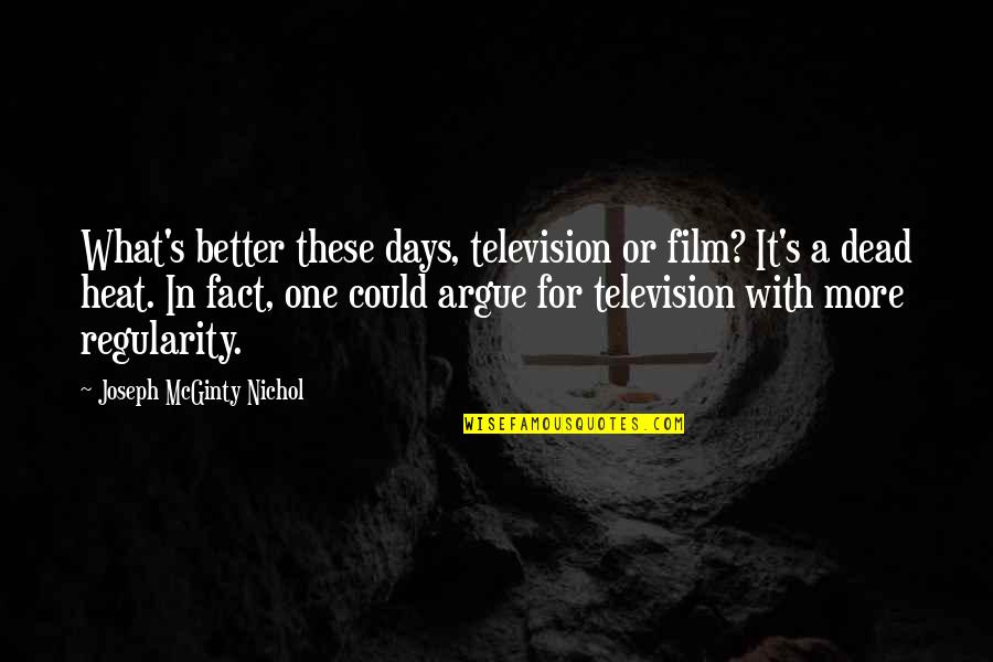 Heat's Quotes By Joseph McGinty Nichol: What's better these days, television or film? It's Heat's Quotes By Joseph McGinty Nichol: What's better these days, television or film? It's