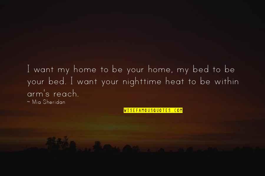 Heat's Quotes By Mia Sheridan: I want my home to be your home,