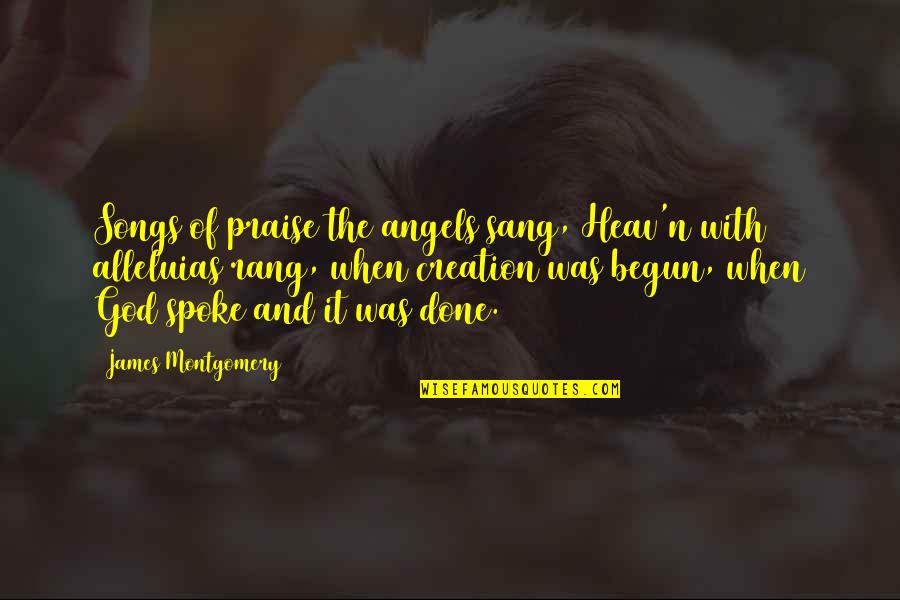Heav Quotes By James Montgomery: Songs of praise the angels sang, Heav'n with
