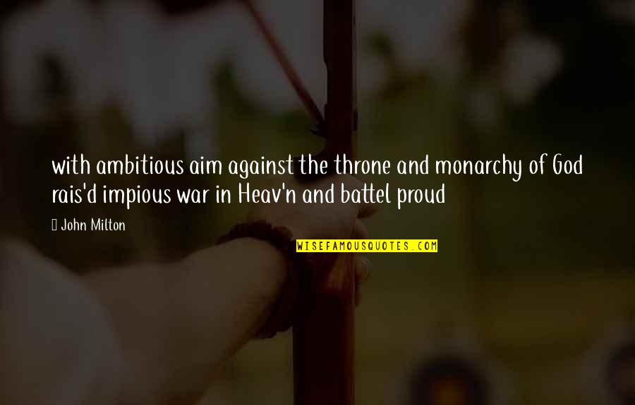 Heav Quotes By John Milton: with ambitious aim against the throne and monarchy Heav Quotes By John Milton: with ambitious aim against the throne and monarchy