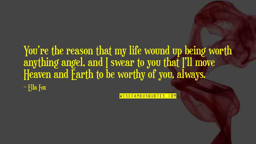 Heaven And Angel Quotes By Ella Fox: You're the reason that my life wound up