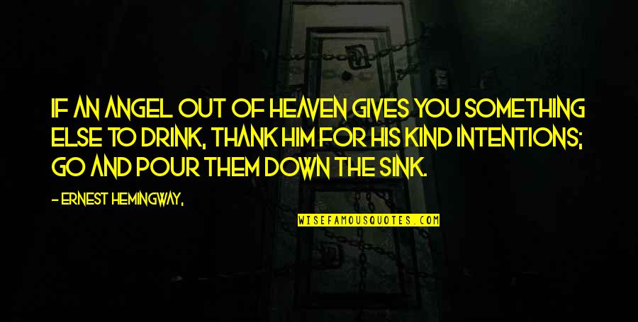 Heaven And Angel Quotes By Ernest Hemingway,: If an angel out of heaven Gives you