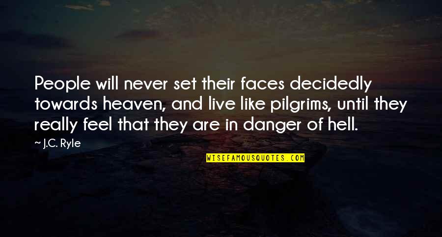 Heaven And Hell Quotes By J.C. Ryle: People will never set their faces decidedly towards