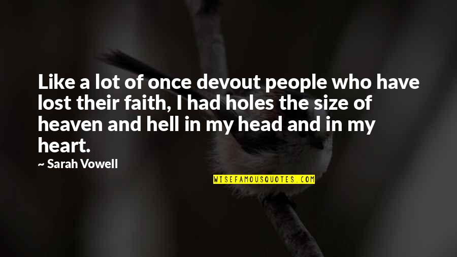 Heaven And Hell Quotes By Sarah Vowell: Like a lot of once devout people who