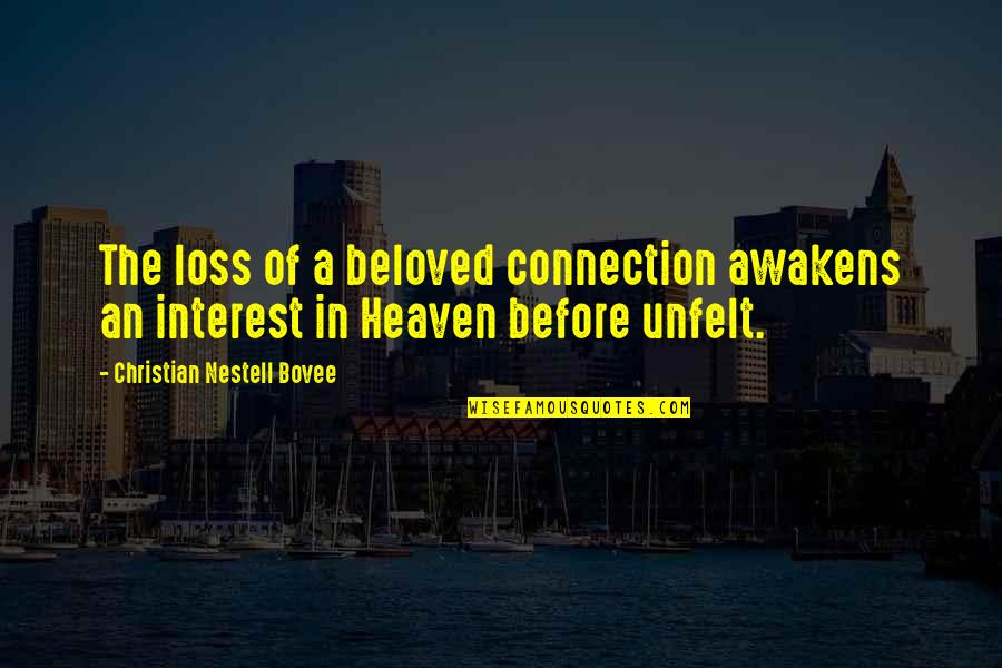 Heaven And Loss Quotes By Christian Nestell Bovee: The loss of a beloved connection awakens an
