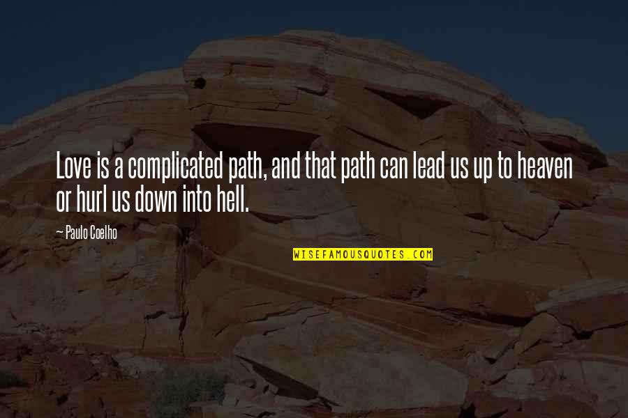 Heaven And Love Quotes By Paulo Coelho: Love is a complicated path, and that path Heaven And Love Quotes By Paulo Coelho: Love is a complicated path, and that path