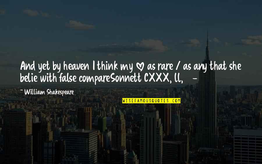 Heaven And Love Quotes By William Shakespeare: And yet by heaven I think my love Heaven And Love Quotes By William Shakespeare: And yet by heaven I think my love