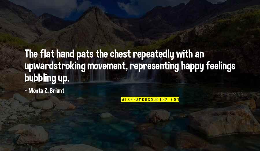 Heaven And Loved Ones Quotes By Monta Z. Briant: The flat hand pats the chest repeatedly with Heaven And Loved Ones Quotes By Monta Z. Briant: The flat hand pats the chest repeatedly with