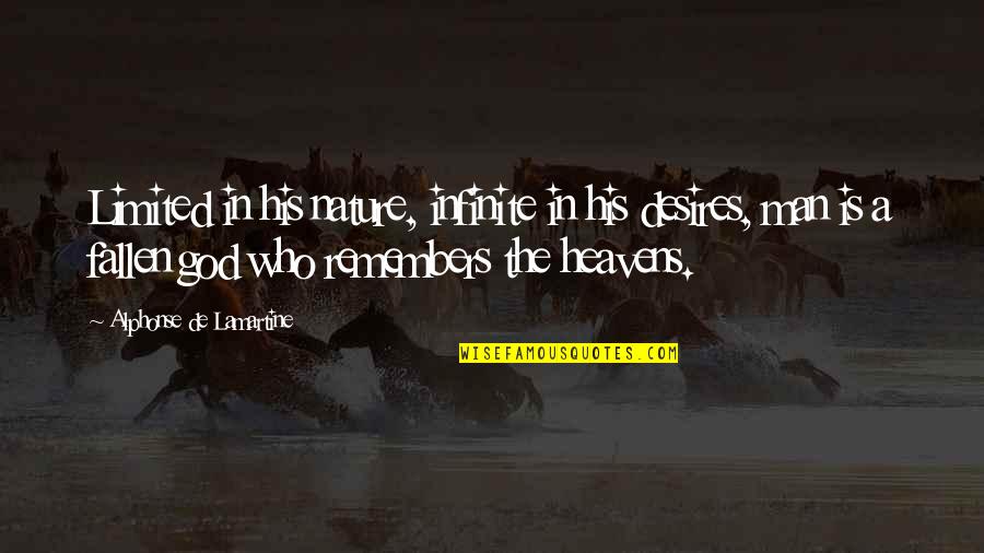 Heaven And Nature Quotes By Alphonse De Lamartine: Limited in his nature, infinite in his desires,