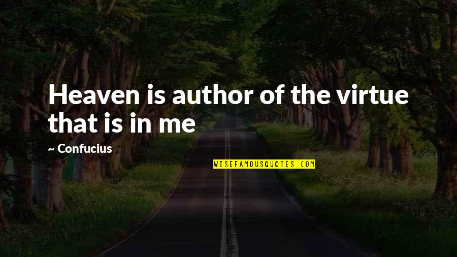 Heaven And Nature Quotes By Confucius: Heaven is author of the virtue that is