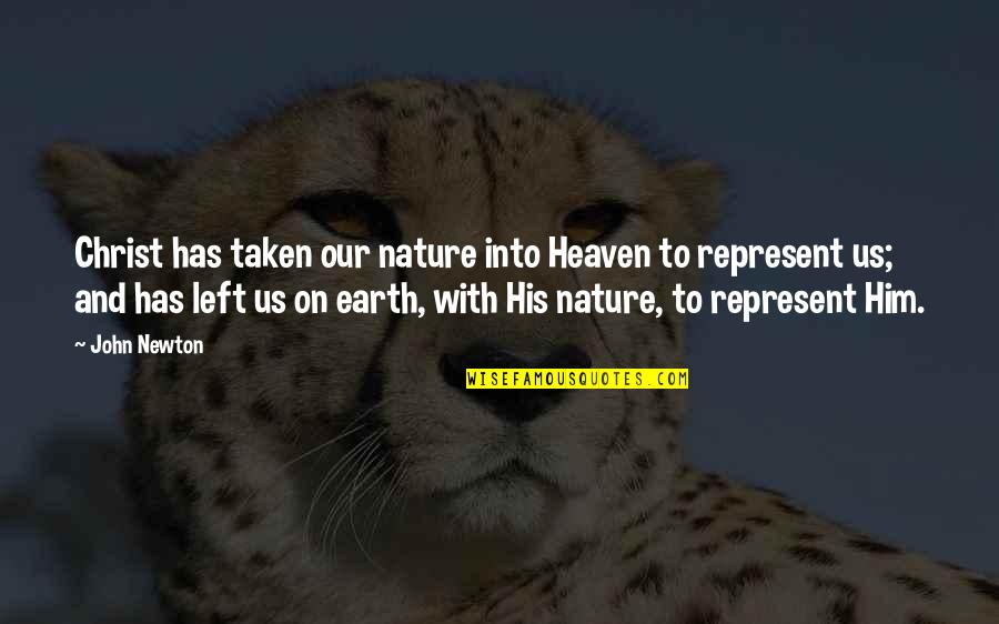 Heaven And Nature Quotes By John Newton: Christ has taken our nature into Heaven to