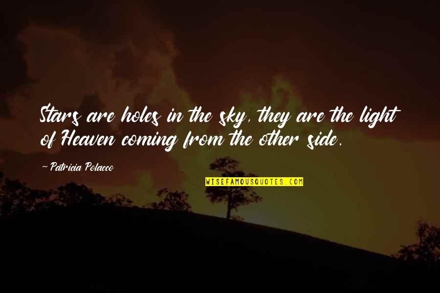Heaven And The Sky Quotes By Patricia Polacco: Stars are holes in the sky, they are