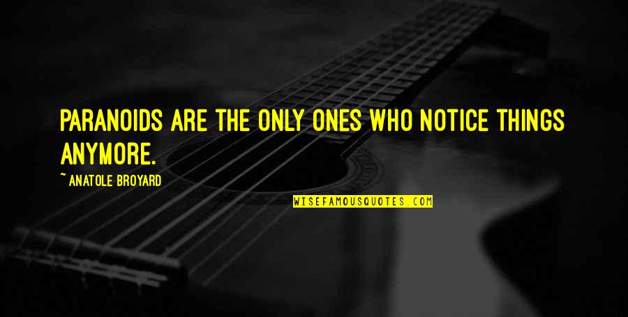 Heaven At Christmas Quotes By Anatole Broyard: Paranoids are the only ones who notice things