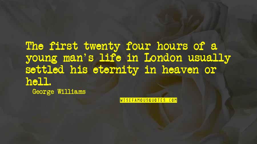 Heaven At Four Quotes By George Williams: The first twenty-four hours of a young man's Heaven At Four Quotes By George Williams: The first twenty-four hours of a young man's