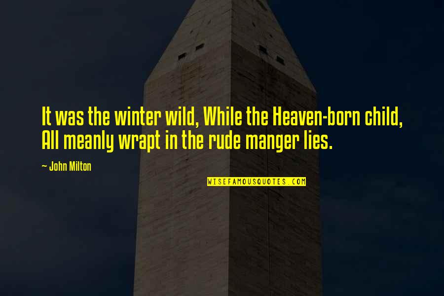 Heaven Born Quotes By John Milton: It was the winter wild, While the Heaven-born