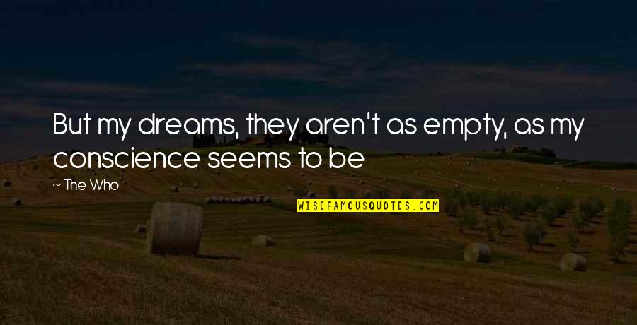 Heaven By Bryan Quotes By The Who: But my dreams, they aren't as empty, as