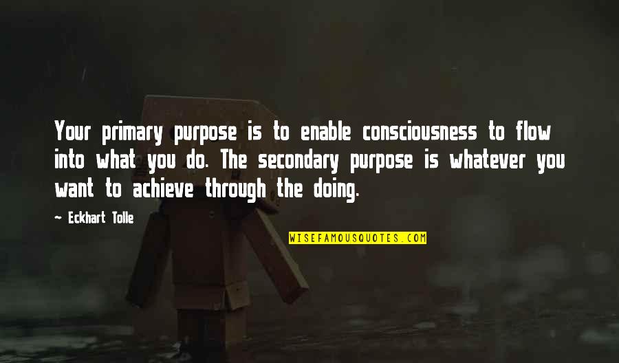 Heaven Gained A Beautiful Soul Quotes By Eckhart Tolle: Your primary purpose is to enable consciousness to Heaven Gained A Beautiful Soul Quotes By Eckhart Tolle: Your primary purpose is to enable consciousness to