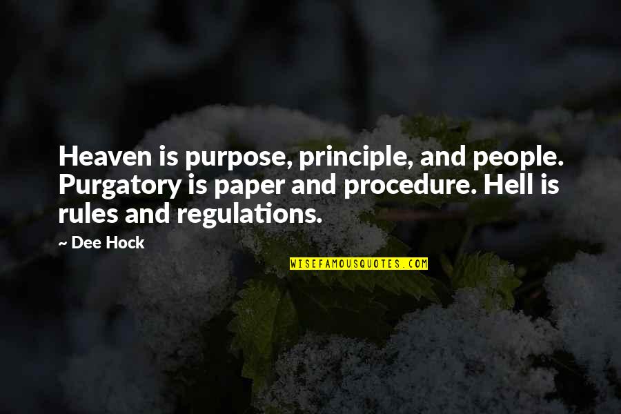 Heaven Hell Quotes By Dee Hock: Heaven is purpose, principle, and people. Purgatory is