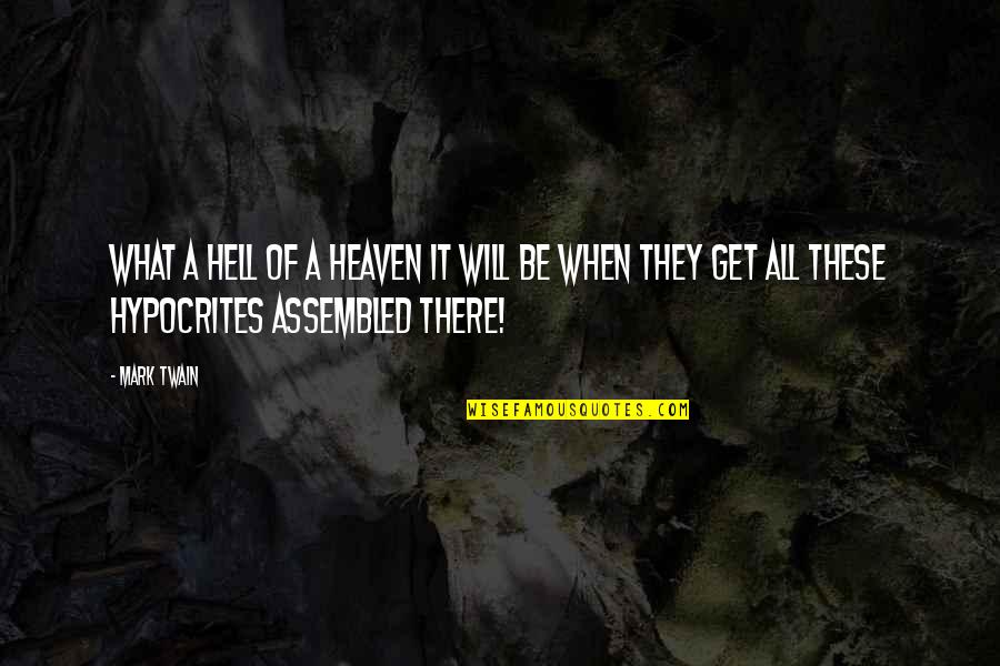 Heaven Hell Quotes By Mark Twain: What a hell of a heaven it will