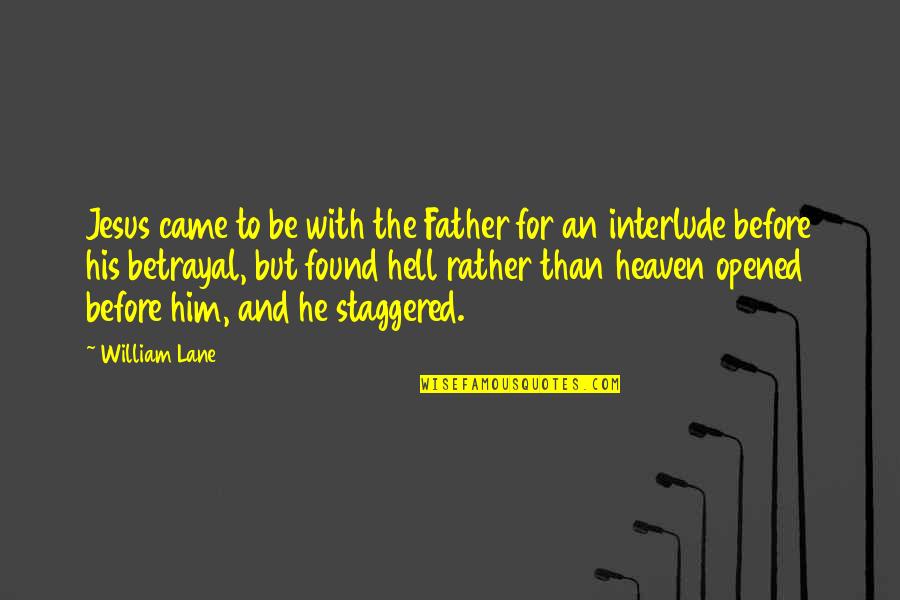 Heaven Hell Quotes By William Lane: Jesus came to be with the Father for