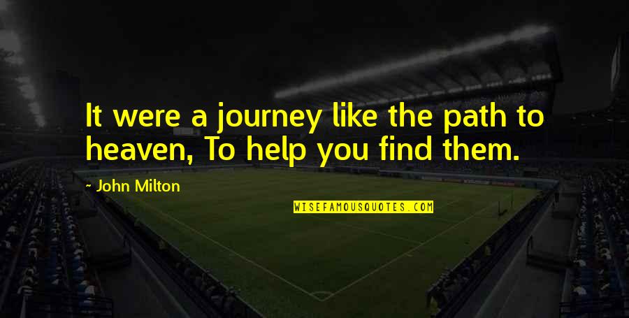 Heaven Help Us Quotes By John Milton: It were a journey like the path to