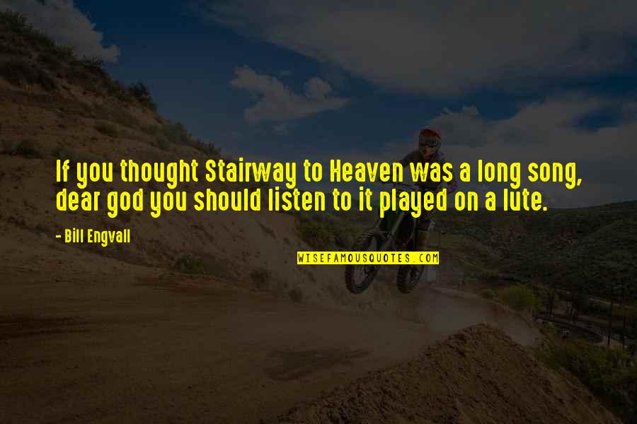 Heaven If Quotes By Bill Engvall: If you thought Stairway to Heaven was a