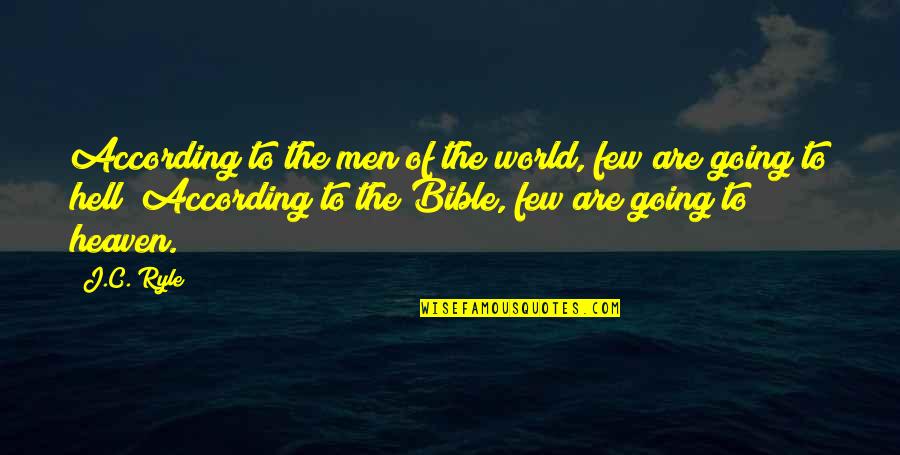 Heaven In The Bible Quotes By J.C. Ryle: According to the men of the world, few