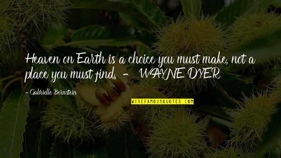 Heaven Is A Place On Earth Quotes By Gabrielle Bernstein: Heaven on Earth is a choice you must Heaven Is A Place On Earth Quotes By Gabrielle Bernstein: Heaven on Earth is a choice you must