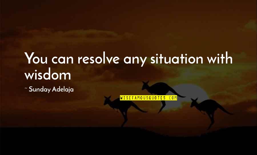 Heaven Is Waiting Movie Quotes By Sunday Adelaja: You can resolve any situation with wisdom Heaven Is Waiting Movie Quotes By Sunday Adelaja: You can resolve any situation with wisdom