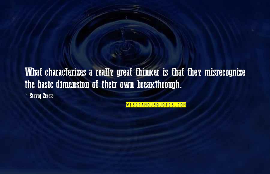 Heaven Like Synonym Quotes By Slavoj Zizek: What characterizes a really great thinker is that Heaven Like Synonym Quotes By Slavoj Zizek: What characterizes a really great thinker is that