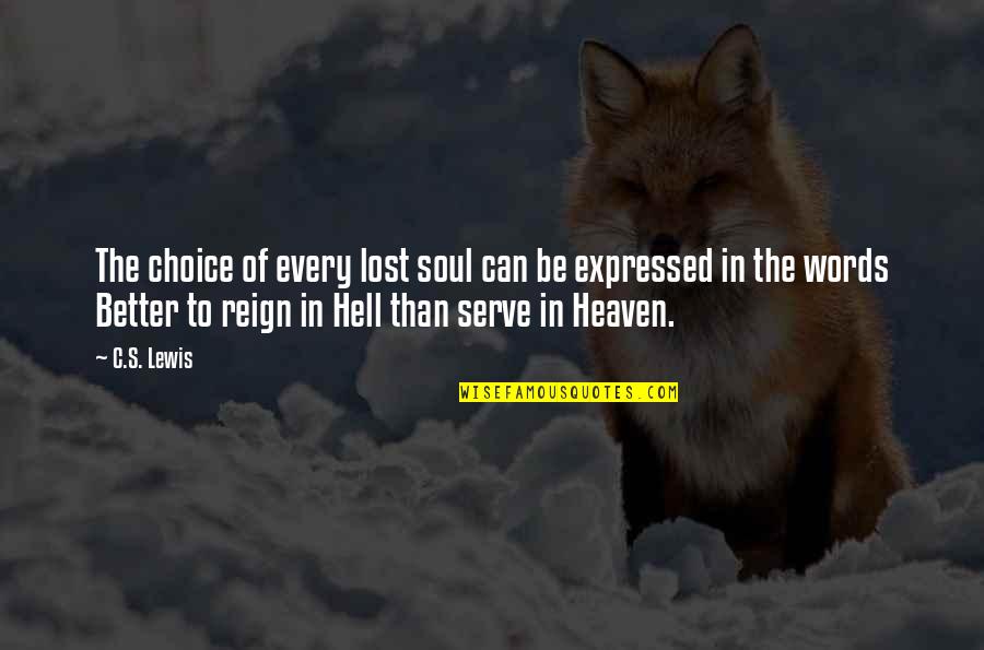 Heaven Lost Quotes By C.S. Lewis: The choice of every lost soul can be Heaven Lost Quotes By C.S. Lewis: The choice of every lost soul can be