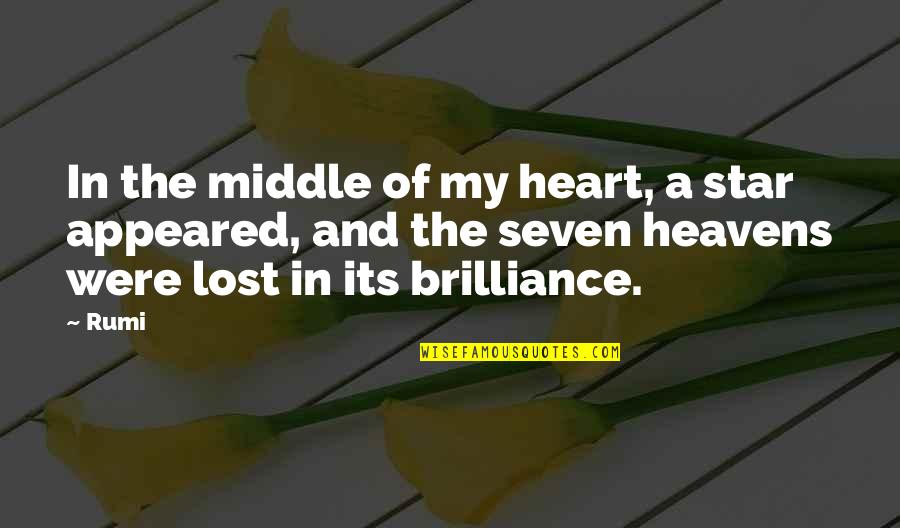 Heaven Lost Quotes By Rumi: In the middle of my heart, a star Heaven Lost Quotes By Rumi: In the middle of my heart, a star