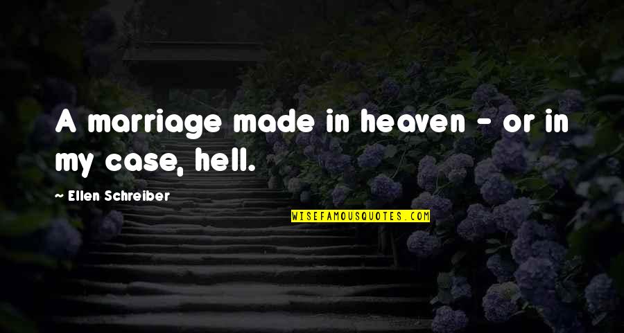 Heaven Made Quotes By Ellen Schreiber: A marriage made in heaven - or in