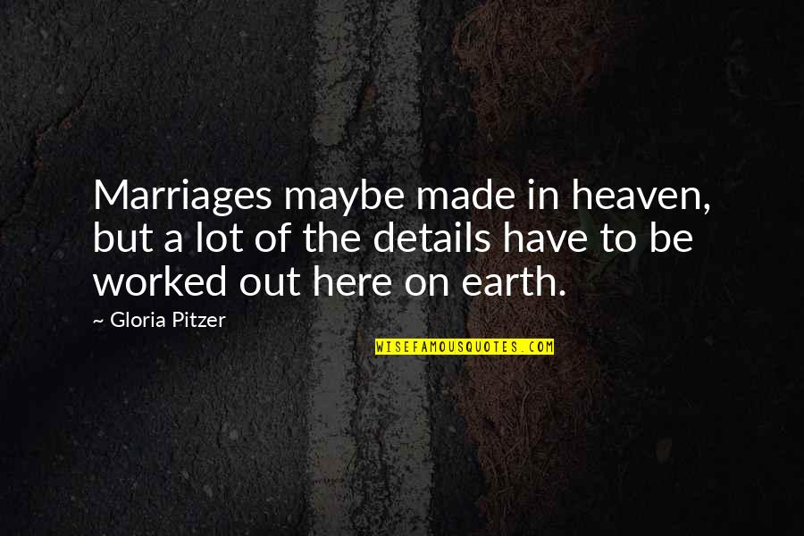 Heaven Made Quotes By Gloria Pitzer: Marriages maybe made in heaven, but a lot