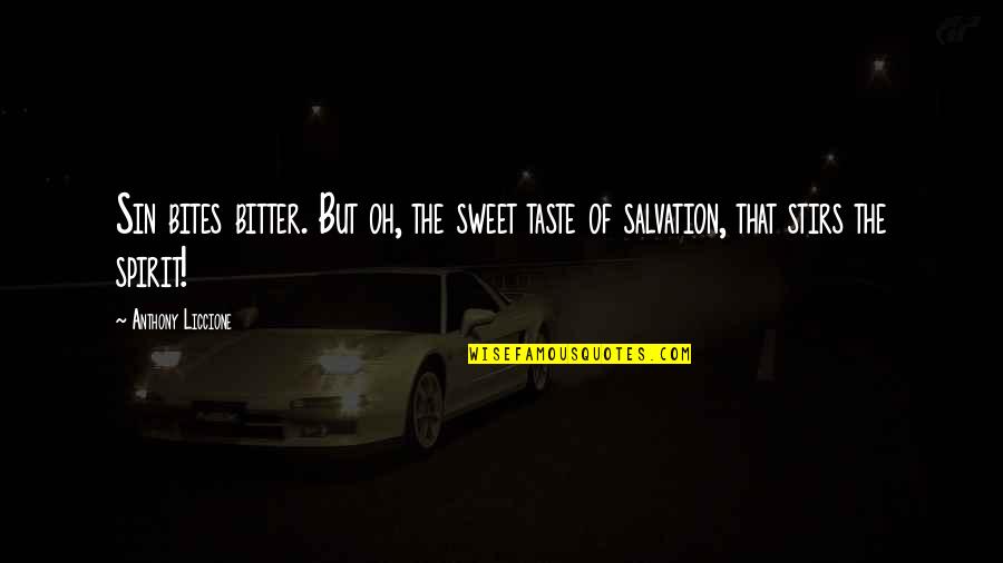 Heaven Oh Quotes By Anthony Liccione: Sin bites bitter. But oh, the sweet taste