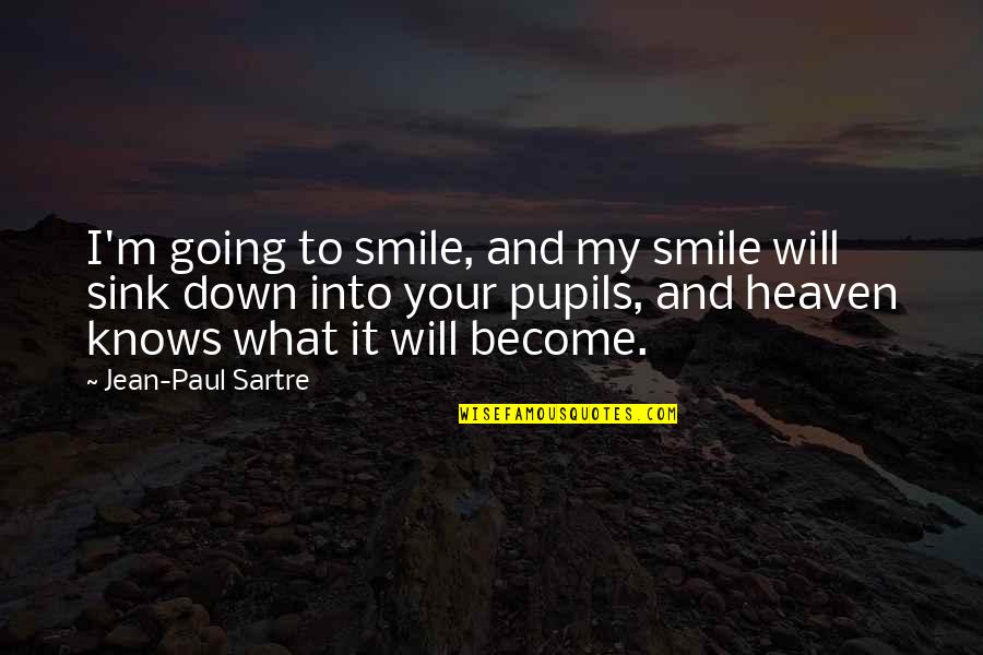 Heaven Paul Quotes By Jean-Paul Sartre: I'm going to smile, and my smile will Heaven Paul Quotes By Jean-Paul Sartre: I'm going to smile, and my smile will