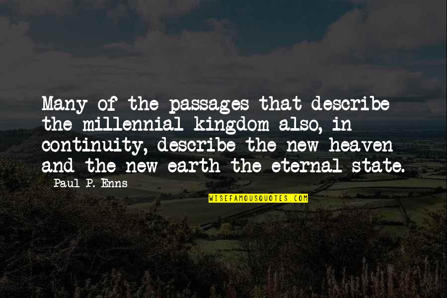 Heaven Paul Quotes By Paul P. Enns: Many of the passages that describe the millennial