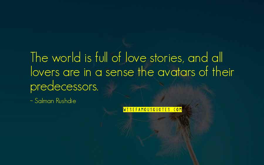 Heaven Pinterest Quotes By Salman Rushdie: The world is full of love stories, and