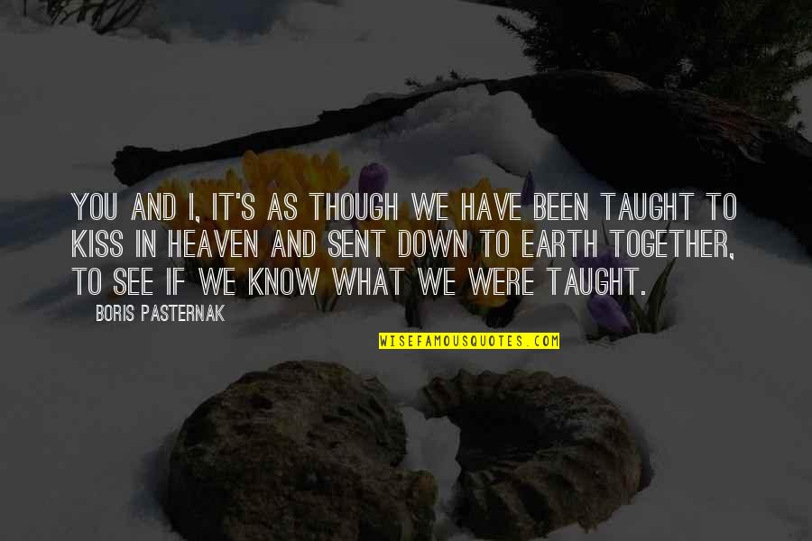 Heaven Sent Quotes By Boris Pasternak: You and I, it's as though we have