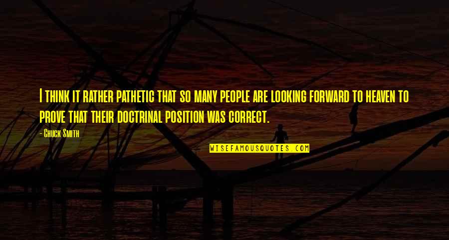 Heaven That Quotes By Chuck Smith: I think it rather pathetic that so many Heaven That Quotes By Chuck Smith: I think it rather pathetic that so many