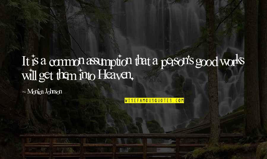 Heaven That Quotes By Monica Johnson: It is a common assumption that a person's