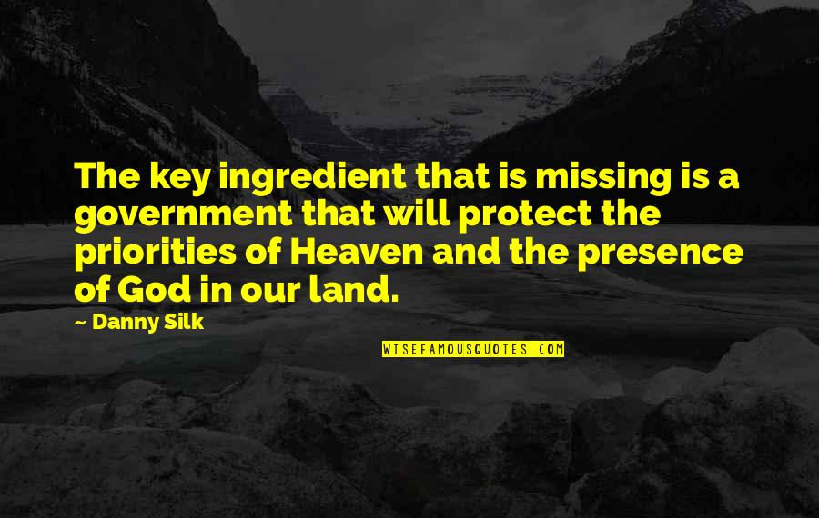 Heaven The Land Of No More Quotes By Danny Silk: The key ingredient that is missing is a Heaven The Land Of No More Quotes By Danny Silk: The key ingredient that is missing is a